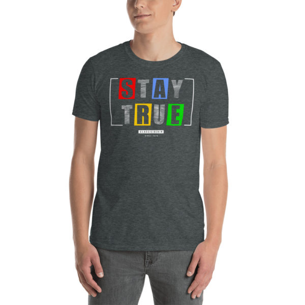 Stay True Short-Sleeve Unisex T-Shirt - Image 2