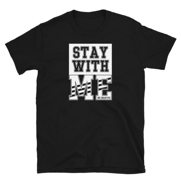 Stay with me Short-Sleeve Unisex T-Shirt