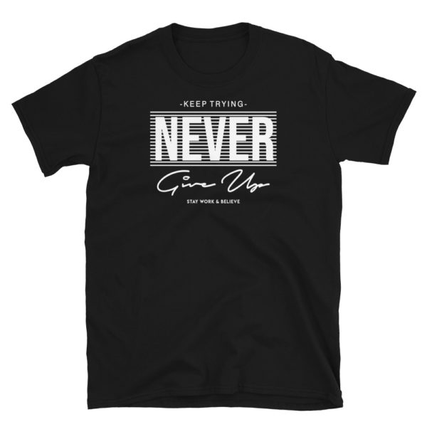 Keep Trying - Never Give Up Short-Sleeve Unisex T-Shirt