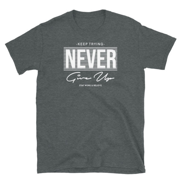 Keep Trying - Never Give Up Short-Sleeve Unisex T-Shirt - Image 3