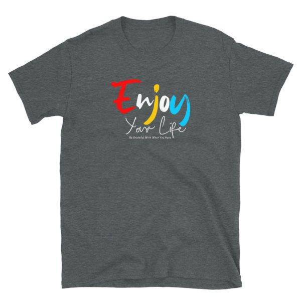 Enjoy Your Life Short-Sleeve Unisex T-Shirt - Image 3