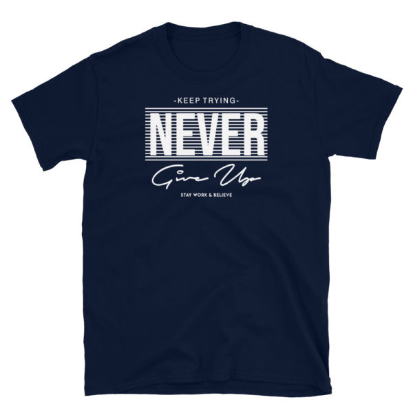 Keep Trying - Never Give Up Short-Sleeve Unisex T-Shirt - Image 2