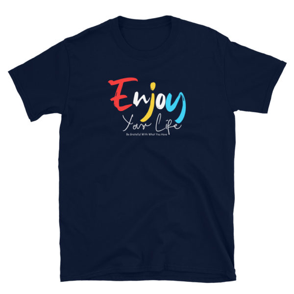 Enjoy Your Life Short-Sleeve Unisex T-Shirt - Image 2