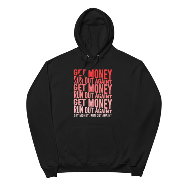 Get Money Run Out Againt Unisex fleece hoodie