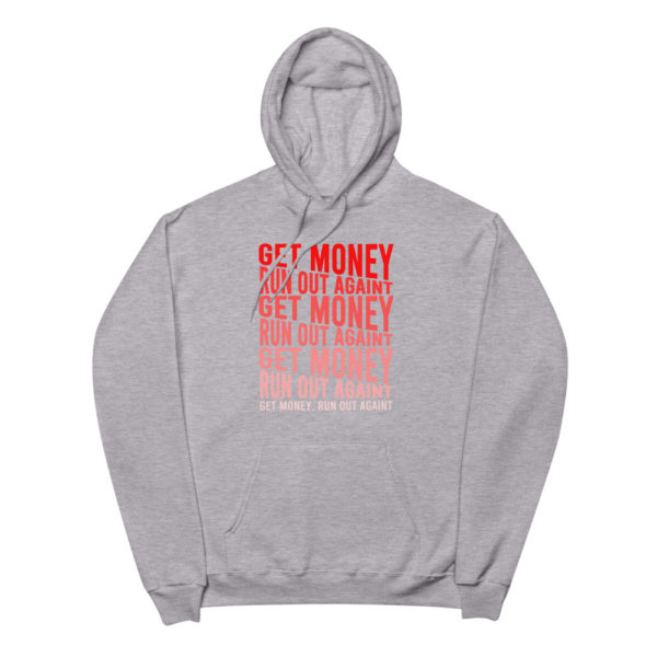 Get Money Run Out Againt Unisex fleece hoodie - Image 2