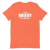 I'm not greedy I just want more Short-Sleeve Unisex T-Shirt - Image 7
