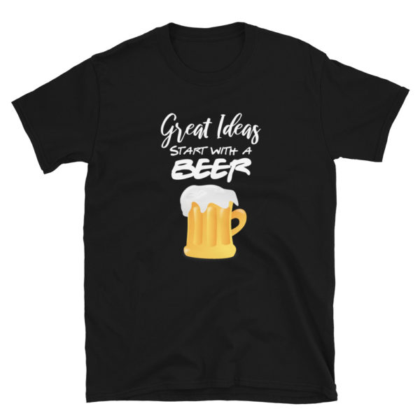 Great ideas start with a beer T-Shirt, Short-Sleeve Unisex T-Shirt