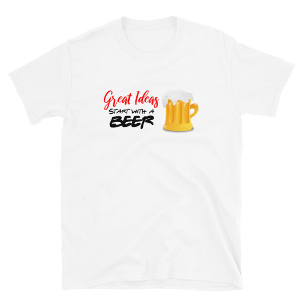 Great ideas start with a beer T-Shirt, Short-Sleeve Unisex T-Shirt