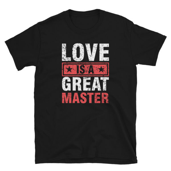 Love Is A Great Master T-Shirt, Short-Sleeve Unisex T-Shirt - Image 2