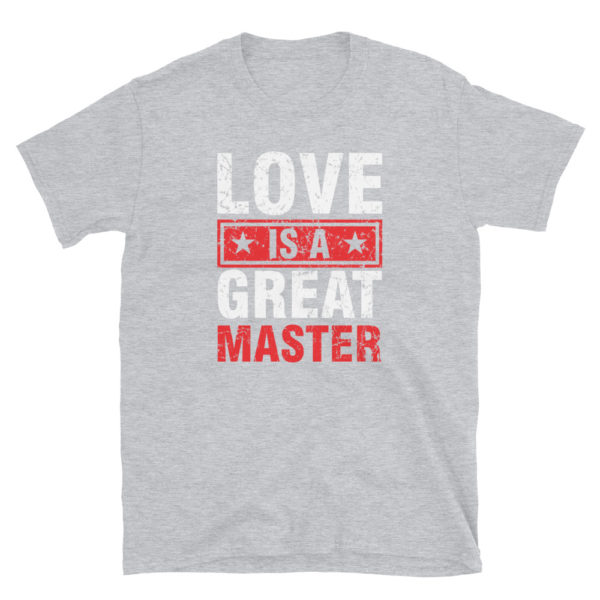 Love Is A Great Master T-Shirt, Short-Sleeve Unisex T-Shirt - Image 4