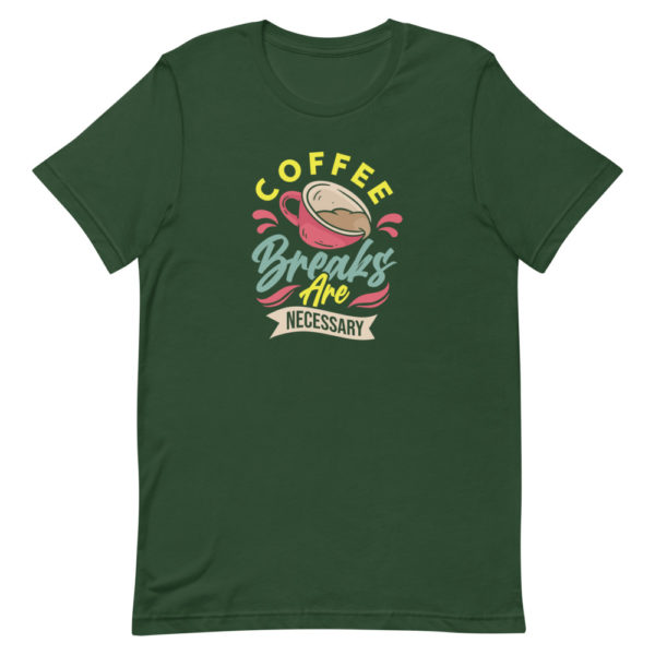 Coffee Breaks Are Necessary Unisex t-shirt