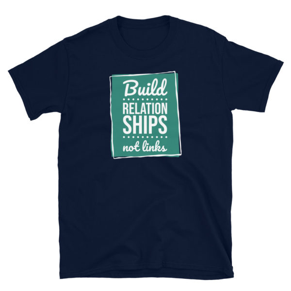 Build Relationships Not Links T-Shirt, Build Relationships Not Links TShirt - Image 2