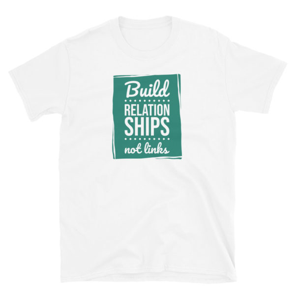 Build Relationships Not Links T-Shirt, Build Relationships Not Links TShirt - Image 5