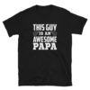 This Guy Is An Awesome PAPA T-Shirt, This Guy is An Awesome PAPA TShirt