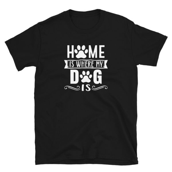 Home is where my dog is T-Shirt, Home is where my dog is TShirt