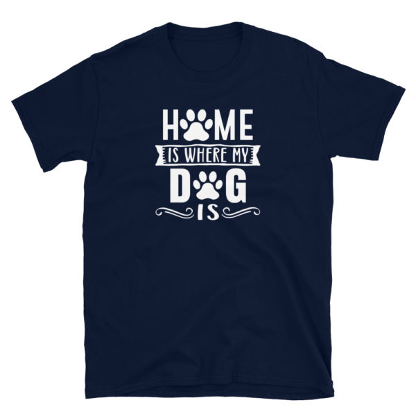 Home is where my dog is T-Shirt, Home is where my dog is TShirt - Image 4