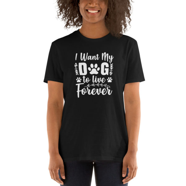 I want my dog to live forever T-Shirt, I want my dog to live forever TShirt - Image 2