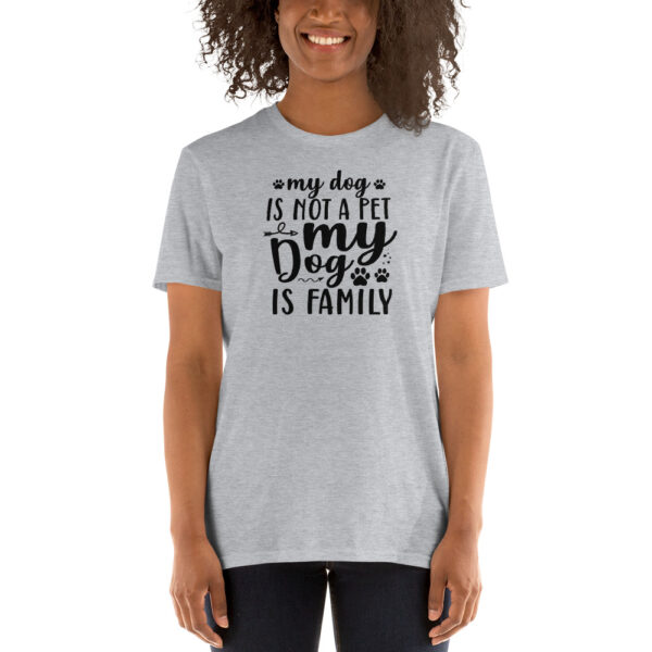 My dog is not a pet my dog is family T-Shirt, My dog is not a pet my dog is family TShirt - Image 2