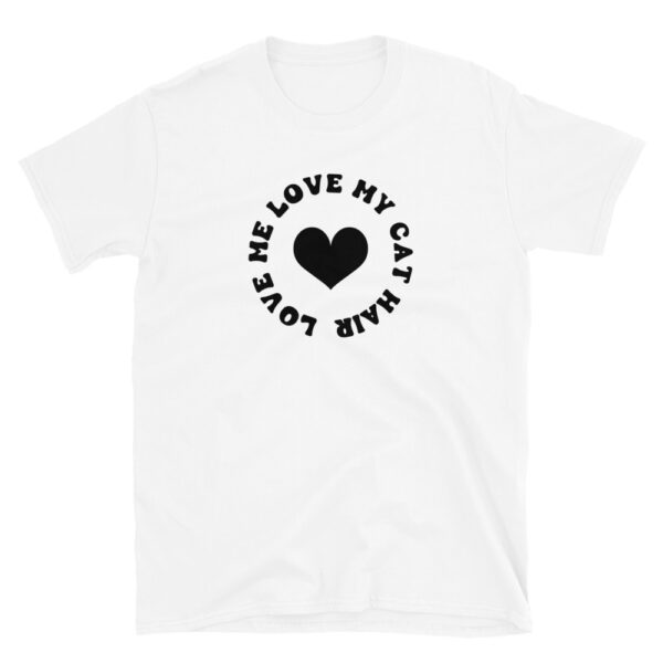 Love me love my cat hair T-Shirt, Love me love my cat hair TShirt