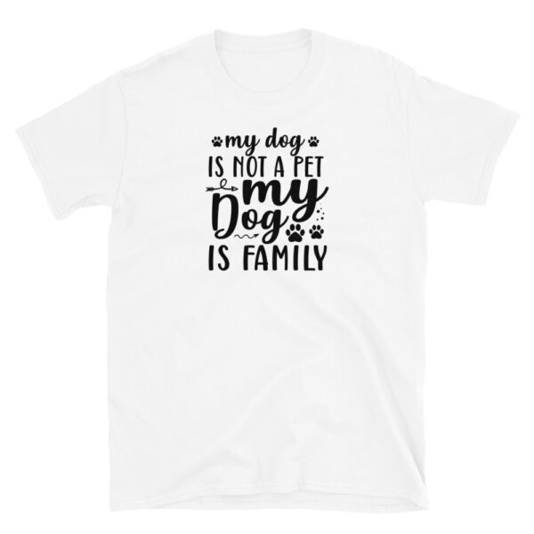 My dog is not a pet my dog is family T-Shirt, My dog is not a pet my dog is family TShirt