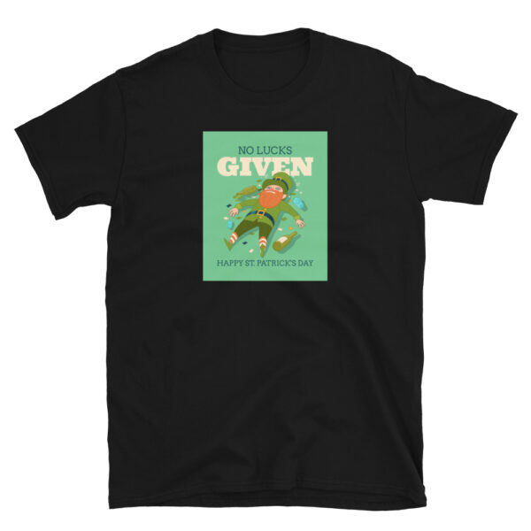 No Lucks Given Happy ST. Patrick's Day T-Shirt