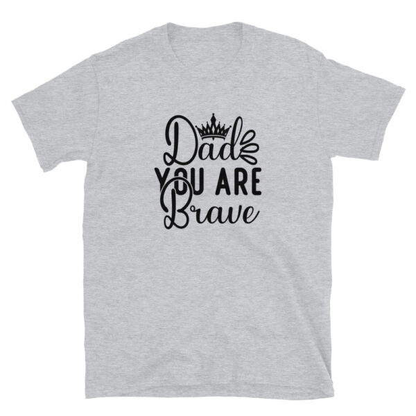 DAD you are brave T-Shirt, DAD you are brave TShirt - Image 2