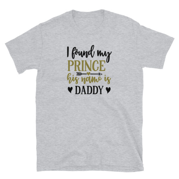 I found my prince his name is daddy T-Shirt, I found my prince his name is daddy TShirt - Image 2