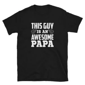 This Guy Is An Awesome PAPA T-Shirt, This Guy is An Awesome PAPA TShirt