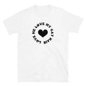 Love me love my cat hair T-Shirt, Love me love my cat hair TShirt